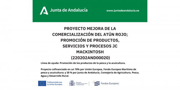 NUEVA SUBVENCIÓN: PROYECTO MEJORA DE LA COMERCIALIZACIÓN DEL ATÚN ROJO; PROMOCIÓN DE PRODUCTOS, SERVICIOS Y PROCESOS JC MACKINTOSH